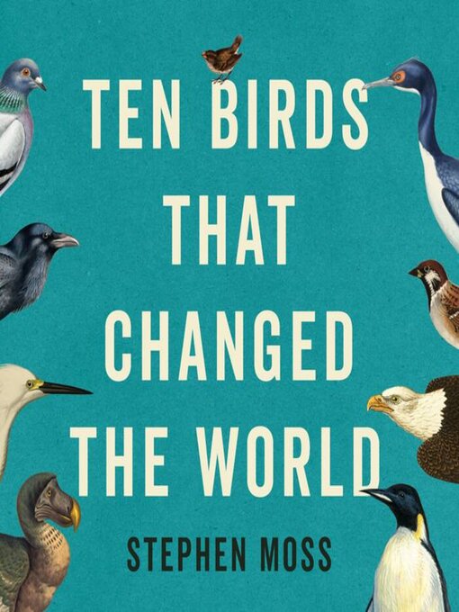 Title details for Ten Birds That Changed the World by Stephen Moss - Available